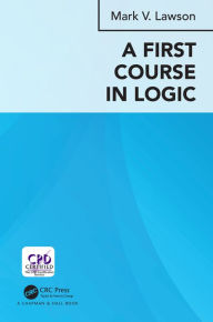 Title: A First Course in Logic, Author: Mark Verus Lawson