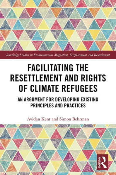 Facilitating the Resettlement and Rights of Climate Refugees: An Argument for Developing Existing Principles and Practices