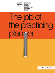 Title: Job of the Practicing Planner, Author: Albert Solnit