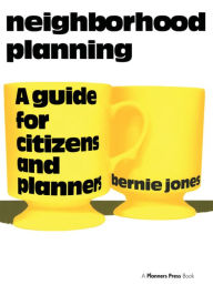 Title: Neighborhood Planning: A Guide for Citizens and Planners, Author: Bernie Jones