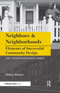 Title: Neighbors and Neighborhoods: Elements of Successful Community Design, Author: Sidney Brower