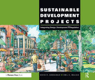 Title: Sustainable Development Projects: Integrated Design, Development, and Regulation, Author: David R. Godschalk