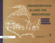 Title: Transportation & Land Use Innovations: When you can't pave your way out of congestion, Author: Reid Ewing