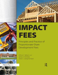 Title: Impact Fees: Principles and Practice of Proportionate-Share Development Fees, Author: Author C Nelson