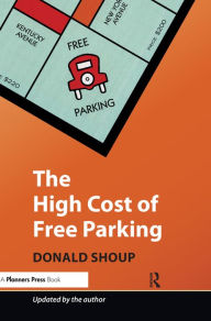 Title: The High Cost of Free Parking: Updated Edition, Author: Donald Shoup