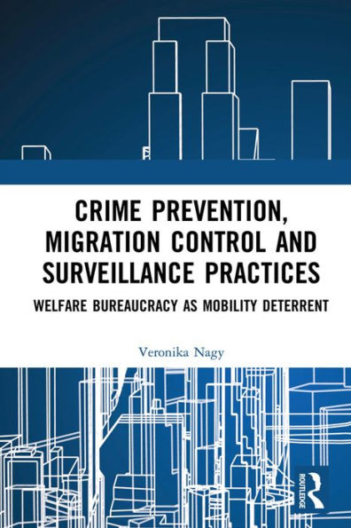 Crime Prevention, Migration Control and Surveillance Practices: Welfare Bureaucracy as Mobility Deterrent