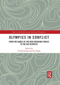 Title: Olympics in Conflict: From the Games of the New Emerging Forces to the Rio Olympics, Author: Lu Zhouxiang