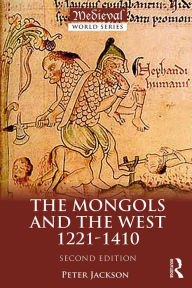 Title: The Mongols and the West: 1221-1410, Author: Peter Jackson