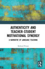 Authenticity and Teacher-Student Motivational Synergy: A Narrative of Language Teaching