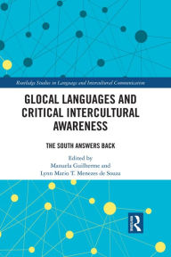 Title: Glocal Languages and Critical Intercultural Awareness: The South Answers Back, Author: Manuela Guilherme