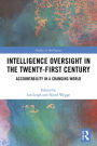 Intelligence Oversight in the Twenty-First Century: Accountability in a Changing World