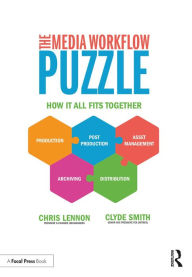 Title: The Media Workflow Puzzle: How It All Fits Together, Author: Clyde Smith