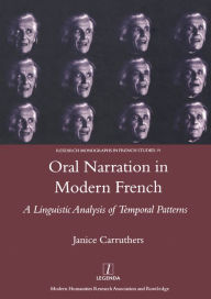 Title: Oral Narration in Modern French: A Linguistics Analysis of Temporal Patterns, Author: Janice Carruthers
