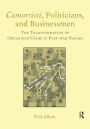 Camorristi, Politicians and Businessmen: The Transformation of Organized Crime in Post-War Naples Vol 11