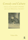 Comedy and Culture: Cecco Angiolieri's Poetry and Late Medieval Society