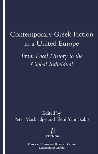 Contemporary Greek Fiction in a United Europe: From Local History to the Global Individual