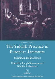 Title: The Yiddish Presence in European Literature: Inspiration and Interaction: Selected Papers Arising from the Fourth and Fifth International Mendel Friedman Conference, Author: Joseph Sherman