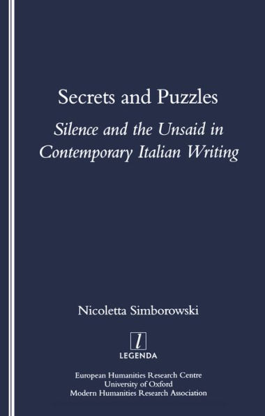 Secrets and Puzzles: Silence and the Unsaid in Contemporary Italian Writing