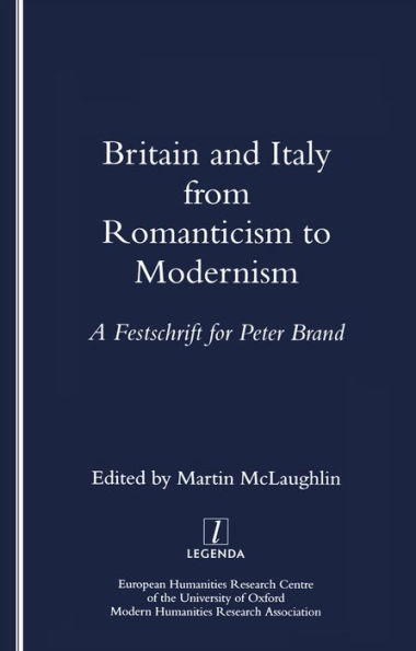 Britain and Italy from Romanticism to Modernism: A Festschrift for Peter Brand