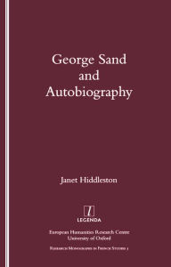 Title: George Sand and Autobiography, Author: J.A. Hiddleston