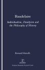 Baudelaire: Individualism, Dandyism and the Philosophy of History