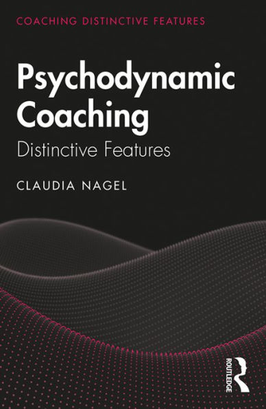 Psychodynamic Coaching: Distinctive Features