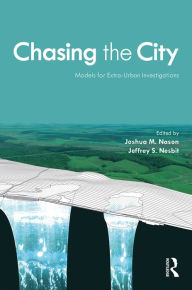 Title: Chasing the City: Models for Extra-Urban Investigations, Author: Joshua M Nason