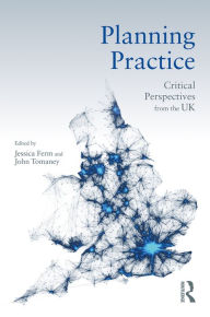 Title: Planning Practice: Critical Perspectives from the UK, Author: Jessica Ferm