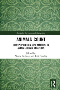 Title: Animals Count: How Population Size Matters in Animal-Human Relations, Author: Nancy Cushing