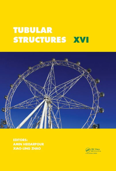 Tubular Structures XVI: Proceedings of the 16th International Symposium for Tubular Structures (ISTS 2017, 4-6 December 2017, Melbourne, Australia)