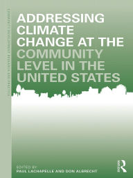 Title: Addressing Climate Change at the Community Level in the United States, Author: Paul R. Lachapelle