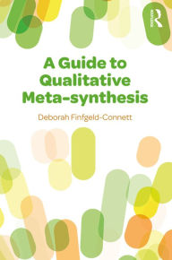 Title: A Guide to Qualitative Meta-synthesis, Author: Deborah Finfgeld-Connett