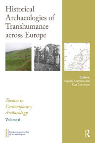 Title: Historical Archaeologies of Transhumance across Europe, Author: Eugene Costello