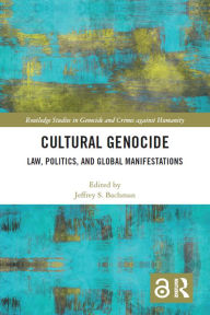 Title: Cultural Genocide: Law, Politics, and Global Manifestations, Author: Jeffrey Bachman
