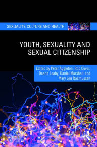 Title: Youth, Sexuality and Sexual Citizenship, Author: Peter Aggleton