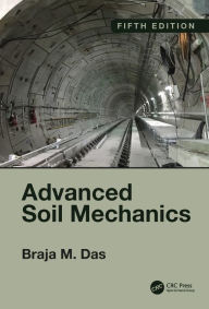 Title: Advanced Soil Mechanics, Fifth Edition, Author: Braja M. Das