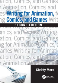 Title: Writing for Animation, Comics, and Games, Author: Christy Marx