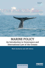 Title: Marine Policy: An Introduction to Governance and International Law of the Oceans, Author: Mark Zacharias