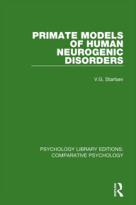 Title: Primate Models of Human Neurogenic Disorders, Author: V.G. Startsev