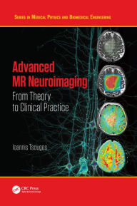 Title: Advanced MR Neuroimaging: From Theory to Clinical Practice, Author: Ioannis Tsougos