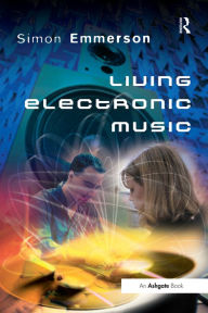 Title: Living Electronic Music, Author: Simon Emmerson