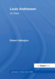 Title: Louis Andriessen: De Staat, Author: Robert Adlington