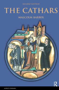 Title: The Cathars: Dualist Heretics in Languedoc in the High Middle Ages, Author: Malcolm Barber