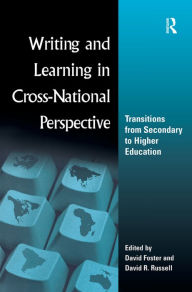 Title: Writing and Learning in Cross-national Perspective: Transitions From Secondary To Higher Education, Author: David Foster