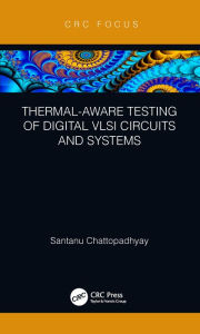 Title: Thermal-Aware Testing of Digital VLSI Circuits and Systems, Author: Santanu Chattopadhyay