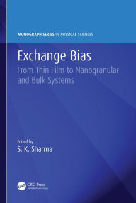 Title: Exchange Bias: From Thin Film to Nanogranular and Bulk Systems, Author: Surender Kumar Sharma