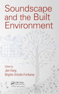 Title: Soundscape and the Built Environment, Author: Jian Kang