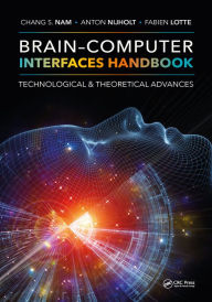 Title: Brain-Computer Interfaces Handbook: Technological and Theoretical Advances, Author: Chang S. Nam