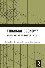 Title: Financial Economy: Evolutions at the Edge of Crises, Author: Smita Roy Trivedi