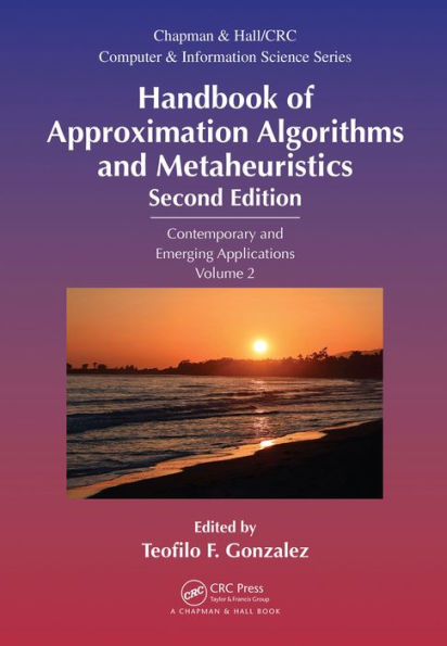 Handbook of Approximation Algorithms and Metaheuristics: Contemporary and Emerging Applications, Volume 2